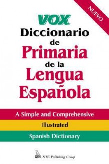 Vox Diccionario de Primaria de La Lengua Espanola - NTC Publishing Group, NTC, National Textbook Company