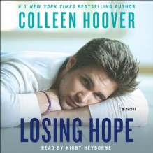 Losing Hope: A Novel - Kirby Heyborne, Colleen Hoover