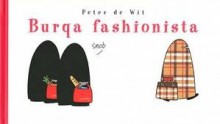 Burqa Fashionista - Peter de Wit, David Camus