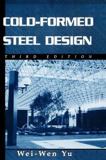 Cold-Formed Steel Design, 3rd Edition - Wei-Wen Yu