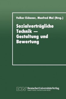 Sozialvertragliche Technik Gestaltung Und Bewertung - Volker Eichener, Manfred Mai