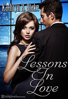 Lessons in Love - Kathryn R. Blake, Blushing Books