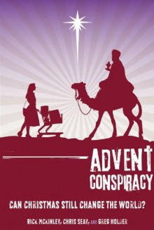 Advent Conspiracy: Can Christmas Still Change the World? - Rick McKinley, Chris Seay