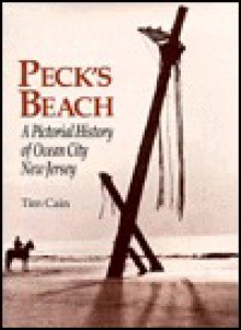 Peck's Beach: A Pictorial History of Ocean City - Tim Cain