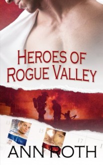 Contemporary Romance: Heroes of Rogue Valley: Mr. January, Mr. February - Ann Roth