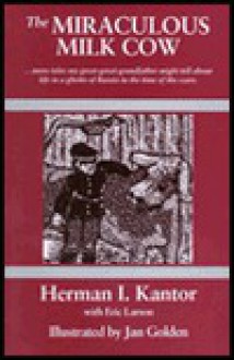 The Miraculous Milk Cow: More Tales My Great Great Grandfather Might Tell about Life in the Ghetto of Russia in the Time of the Czars - Eric Larson