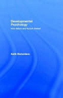 Developmental Psychology: How Nature and Nurture Interact - Keith Richardson