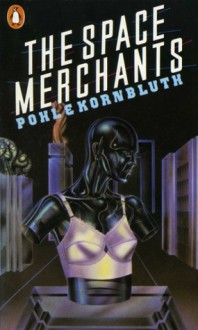 The Space Merchants - Frederik Pohl, C.M. Kornbluth