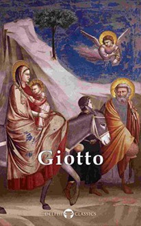 Delphi Complete Works of Giotto (Illustrated) (Delphi Masters of Art Book 24) - Giotto di Bondone, Peter Russell