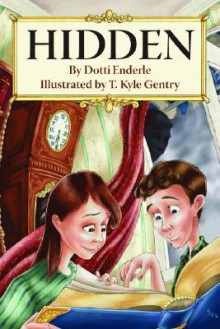 Hidden - Dotti Enderle, T. Kyle Gentry