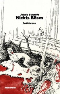 Nichts Böses - Jakob Schmidt