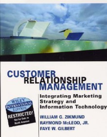 Customer Relationship Management - William G. Zikmund, Raymond McLeod Jr.