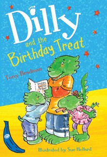 Dilly and the Birthday Treat - Tony Bradman, Susan Hellard