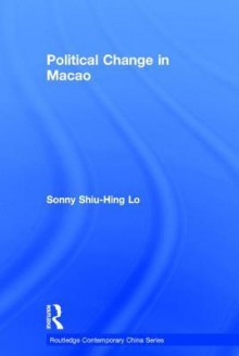 Political Change in Macao - Shiu-Hing Lo