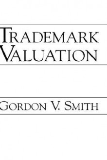 Trademark Valuation (Intellectual Property Series) - Gordon V. Smith