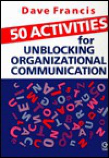 50 Activities For Unblocking Organisational Communication - Dave Francis