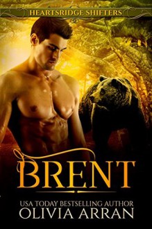 Heartsridge Shifters: Brent (South-One Bears Book 3) - Olivia Arran