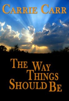 The Way Things Should Be: Book 6 in The Lex & Amanda Series - Carrie Carr