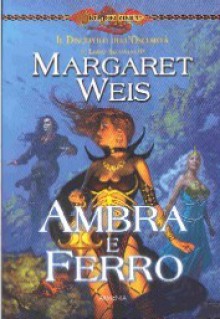 Ambra e ferro - Margaret Weis, Roberto Sorgo