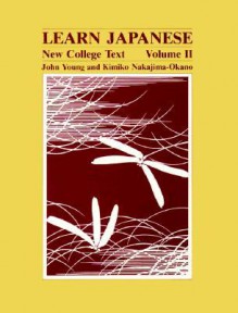 Learn Japanese: New College Text , Volume II (Learn Japanese) - John Young