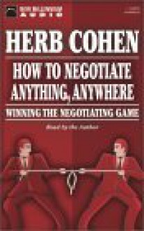 How to Negotiate Anything, Anywhere - Herb Cohen