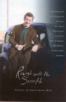 Rough with the Smooth: Stories of Australian Men - Brian R. Coffey