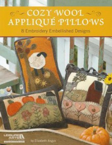 Cozy Wool Applique Pillows - Elizabeth Angus