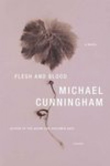 Flesh and Blood - Michael Cunningham