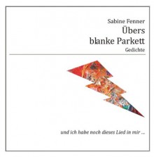 Übers blanke Parkett: Gedichte - Sabine Fenner