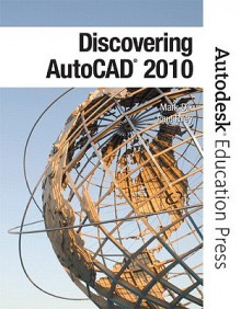 Discovering AutoCAD 2010 - Mark Dix, Paul Riley, Autodesk Autodesk