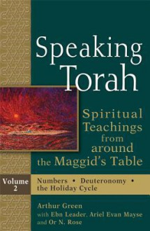 Speaking Torah, Volume 2: Spiritual Teachings from Around the Maggid's Table - Arthur Green, Ebn Leader, Ariel Evan Mayse, Or N Rose