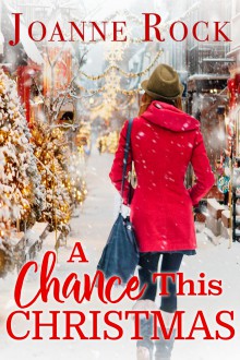 A Chance This Christmas (Road to Romance Book 3) - Joanne Rock 