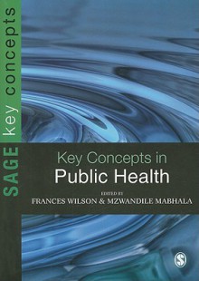 Key Concepts in Public Health - Frances Wilson, Andi Mabhala