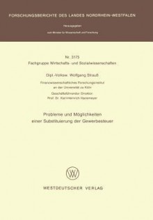 Probleme Und Moglichkeiten Einer Substituierung Der Gewerbesteuer - Wolfgang Strauss