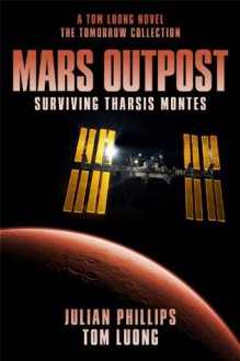 The Mars Outpost: Surviving Tharsis Montes - Julian Phillips, Tom Luong