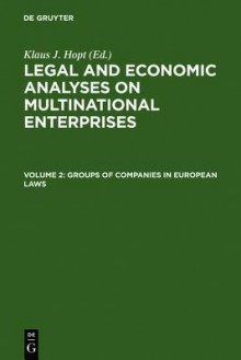 Groups of Companies in European Laws / Les Groupes de Societes En Droit Europeen - Klaus J. Hopt