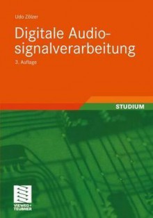 Digitale Audiosignalverarbeitung - Udo Z. Lzer, Martin Bossert, Norbert Fliege