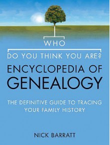 Who Do You Think You Are? Encyclopedia Of Genealogy: The Definitive Guide - Nick Barratt