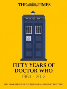 Fifty Years of Doctor Who: The adventures of the Time Lord as told by The Times - The Times, Andrew Billen