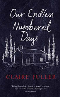 Our Endless Numbered Days - Claire Fuller