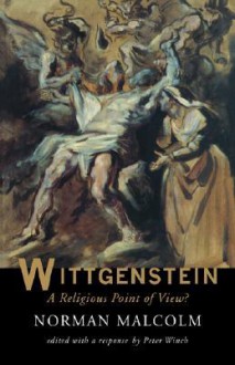 Wittgenstein: A Religious Point of View? - Norman Malcolm, Peter Winch