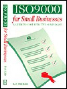 ISO 9000 for Small Businesses: A Guide to Cost-Effective Compliance - Ray Tricker