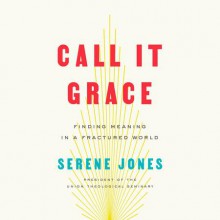 Call It Grace - Serene Jones