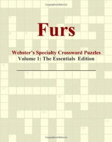 Furs - Webster's Specialty Crossword Puzzles, Volume 1: The Essentials Edition - Icon Group International