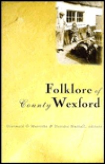 The Folklore of County Wexford - Diarmaid Ó Muirithe, Deirdre Nuttall