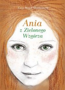 Ania z Zielonego Wzgórza - Paweł Beręsewicz, Lucy Maud Montgomery