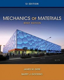 Mechanics of Materials, Brief Si Edition - James M. Gere, Barry J. Goodno