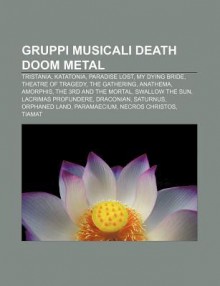 Gruppi Musicali Death Doom Metal: Tristania, Katatonia, Paradise Lost, My Dying Bride, Theatre of Tragedy, the Gathering, Anathema, Amorphis - Source Wikipedia