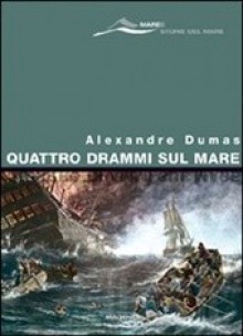 Quattro Drammi Sul Mare - Alexandre Dumas