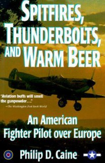 Spitfires, Thndrbolts& Warmbeer (P) - Philip Caine